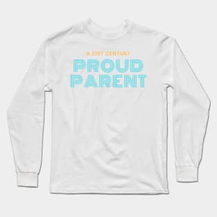 A 21st Century Proud Parent Long Sleeve T-Shirt